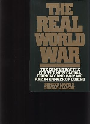 Bild des Verkufers fr The real world war The coming battle for the new global economy and why we are in danger of losing zum Verkauf von Antiquariat Bookfarm