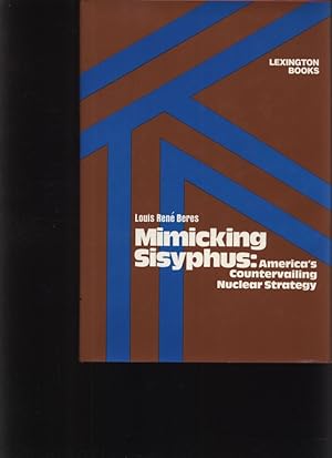 Seller image for Mimicking Sisyphus America's countervailing nuclear strategy for sale by Antiquariat Bookfarm