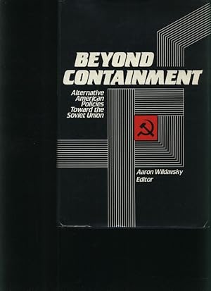 Bild des Verkufers fr Beyond containment Alternative American policies toward the Soviet Union zum Verkauf von Antiquariat Bookfarm