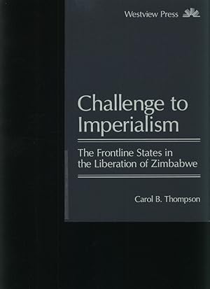 Image du vendeur pour Challenge to imperialism The frontline states in the liberation of Zimbabwe mis en vente par Antiquariat Bookfarm