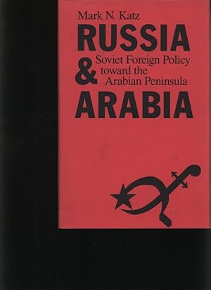 Bild des Verkufers fr Russia & Arabia Soviet foreign policy toward the Arabian Peninsula zum Verkauf von Antiquariat Bookfarm
