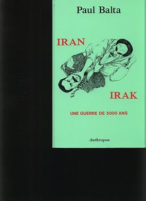 Imagen del vendedor de Iran-Irak Une guerre de 5000 ans a la venta por Antiquariat Bookfarm