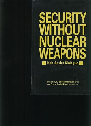 Bild des Verkufers fr Security without nuclear weapons Indo-Soviet dialogue zum Verkauf von Antiquariat Bookfarm