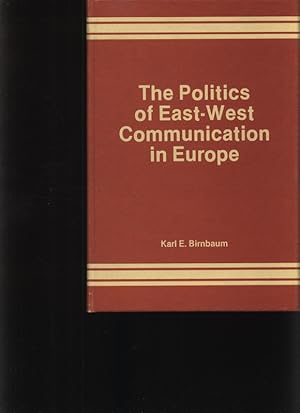 Imagen del vendedor de The politics of East-West communication in Europe a la venta por Antiquariat Bookfarm