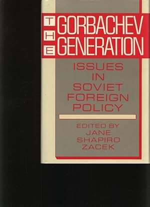 Bild des Verkufers fr The Gorbachev generation Issues in Soviet foreign policy ; a PWPA book zum Verkauf von Antiquariat Bookfarm