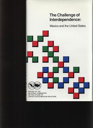 Seller image for The challenge of interdependence Mexico and the United States ; report of the Bilateral Commission on the Future of United States -Mexican Relations for sale by Antiquariat Bookfarm