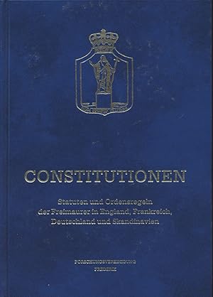 Bild des Verkufers fr Constitutionen. Statuten und Ordensregeln der Freimaurer in England, Frankreich, Deutschland und Skandinavien. Eine historische Quellenstudie aus den Constitutionen der freimaurerischen Systeme, insbesondere zur religisen und christlichen Tradition in der Freimaurerei. zum Verkauf von Antiquariat Lenzen