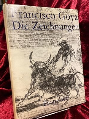 Francisco Goya, die Zeichnungen. Die Übersetzung aus dem Französischen besorgte Alfred P. Zeller.