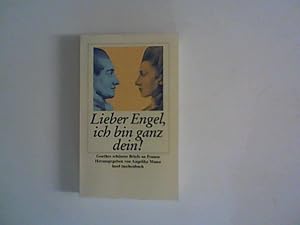 Image du vendeur pour Lieber Engel, ich bin ganz dein: Goethes schnste Briefe an Frauen mis en vente par ANTIQUARIAT FRDEBUCH Inh.Michael Simon