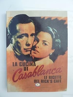 LA CUCINA DI CASABLANCA LE RICETTE DEL RICK'S CAFE'