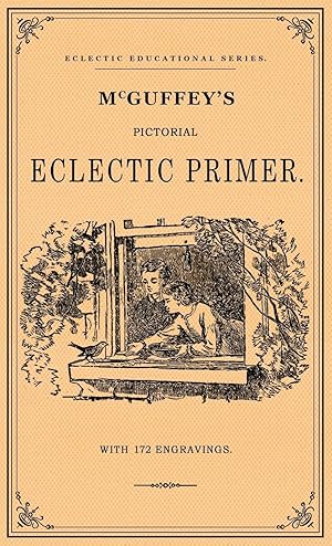 Seller image for McGuffy\ s Pictorial Eclectic Primer: A Facsimile of the 1867 Edition with 172 Engravings for sale by moluna