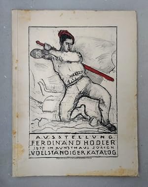 Ausstellung Ferdinand Hodler 14. Juni - 5. August 1917 im Kunsthaus Zürich. Vollständiger Katalog...