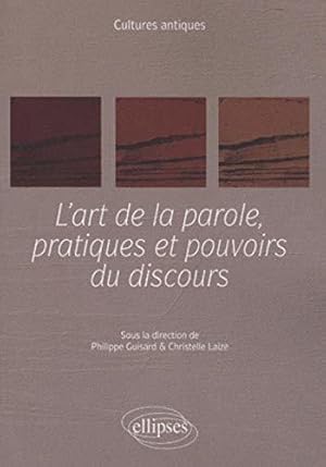 Image du vendeur pour L'art de la parole, pratiques et pouvoirs du discours mis en vente par JLG_livres anciens et modernes