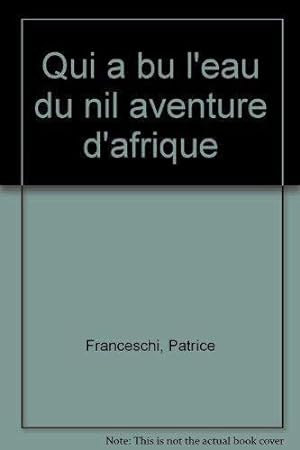 Bild des Verkufers fr Qui a bu l'eau du Nil: Aventure d'Afrique zum Verkauf von JLG_livres anciens et modernes