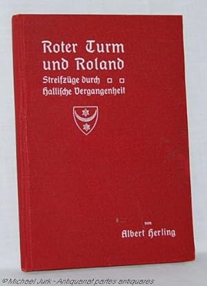 Roter Turm und Roland. - Streifzüge durch Hallische Vergangenheit. Ein Volksbuch.