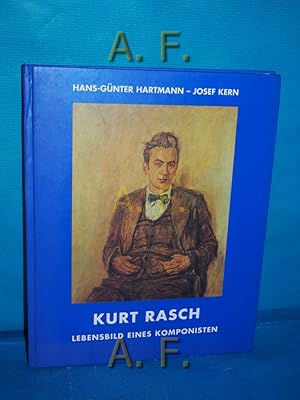 Bild des Verkufers fr Kurt Rasch [1902 - 1986] : Lebensbild eines Komponisten. Hrsg. von Eve-Maria Rasch zum Verkauf von Antiquarische Fundgrube e.U.