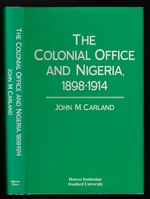 The Colonial Office and Nigeria, 1898-1914