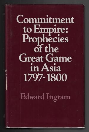 Commitment to Empire: Prophecies of the Great Game in Asia, 1797-1800