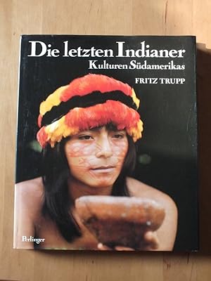 Bild des Verkufers fr Die letzten Indianer. Kulturen Sdamerikas. zum Verkauf von Antiquariat Sasserath