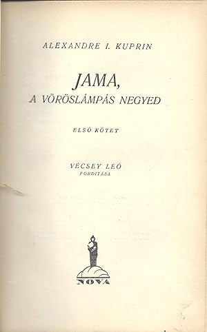 Jama, a vöröslámpás negyed. Elsö kötet. Vecsey Leo Fordítása. [Yama: The Pit. First Volume. Trans...