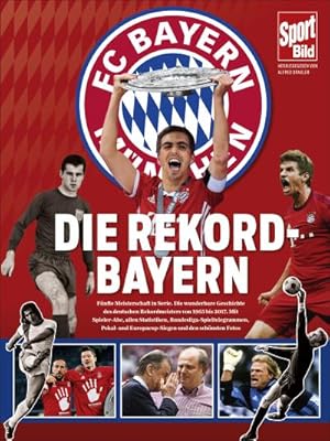 Bild des Verkufers fr Die Rekord-Bayern: Alle Hhepunkte der Vereinsgeschichte von 1965 bis heute zum Verkauf von buchversandmimpf2000