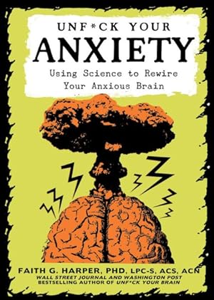 Seller image for Unf*ck Your Anxiety : Using Science to Rewire Your Anxious Brain for sale by GreatBookPrices