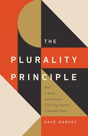 Immagine del venditore per Plurality Principle : How to Build and Maintain a Thriving Church Leadership Team venduto da GreatBookPrices