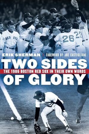 Imagen del vendedor de Two Sides of Glory : The 1986 Boston Red Sox in Their Own Words a la venta por GreatBookPrices