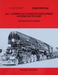 PAROVOZY - Volume 2 : ELEMENTS OF LOCOMOTIVE DEVELOPMENT IN RUSSIA AND THE USSR