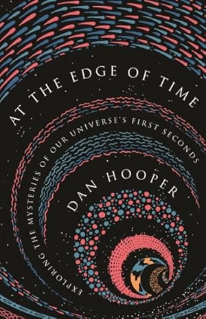 Seller image for At the Edge of Time : Exploring the Mysteries of Our Universe?s First Seconds for sale by GreatBookPrices