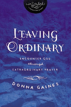 Imagen del vendedor de Leaving Ordinary: Encounter God Through Extraordinary Prayer (InScribed Collection) a la venta por ChristianBookbag / Beans Books, Inc.