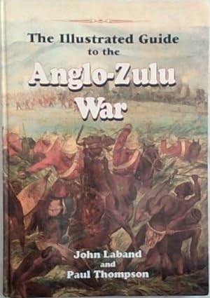 Bild des Verkufers fr The Illustrated Guide to the Anglo-Zulu War zum Verkauf von Chapter 1