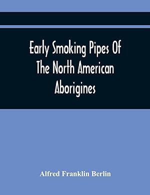 Seller image for Early Smoking Pipes Of The North American Aborigines for sale by moluna