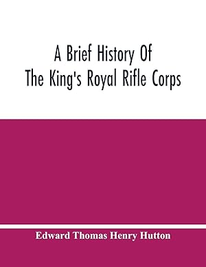 Bild des Verkufers fr A Brief History Of The King\ S Royal Rifle Corps zum Verkauf von moluna