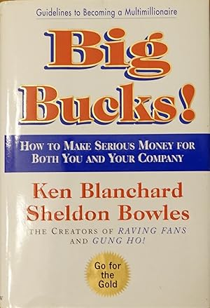 Seller image for Big Bucks!: How to Make Serious Money for Both You and Your Company for sale by Faith In Print