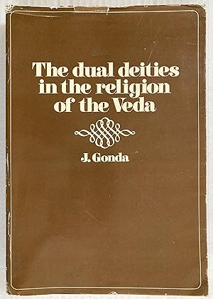 The Dual Deities in the Religion of the Veda (Verhandelingen der Koninklijke Nederlandse Akademie...