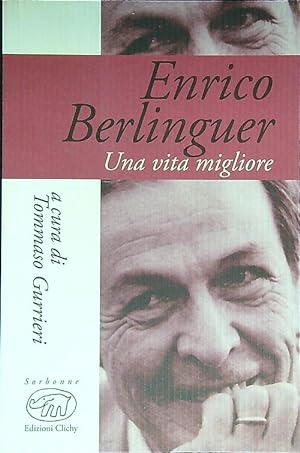 Enrico Berlinguer. Una vita migliore