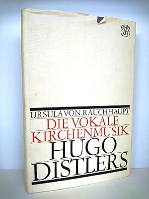 Die vokale Kirchenmusik Hugo Distlers Eine Studie zum Thema Musik und Gottesdienst / Ursula von R...