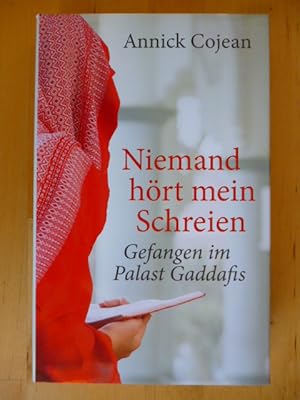 Imagen del vendedor de Niemand hrt mein Schreien. Gefangen im Palast Gaddafis. a la venta por Versandantiquariat Harald Gross