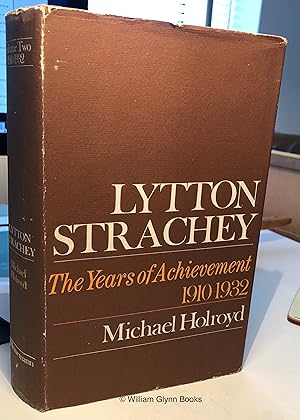 Lytton Strachey. A Critical Biography. Volume 2 the Years of Achievement (1910-1932)