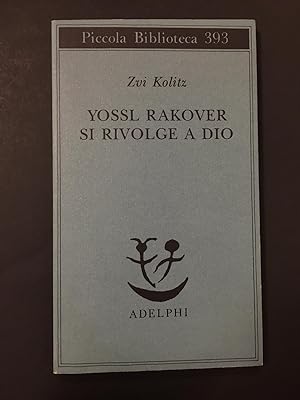 Bild des Verkufers fr Kolitz Zvi. Yossl Rakover si rivolge a Dio. Adelphi. 1997. zum Verkauf von Amarcord libri