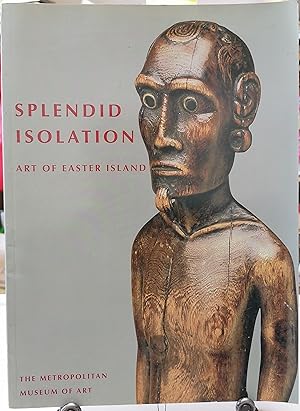 Image du vendeur pour Splendid Isolation : Art of Easter Island, December 11, 2001 to August 4, 2002 mis en vente par Librera Monte Sarmiento