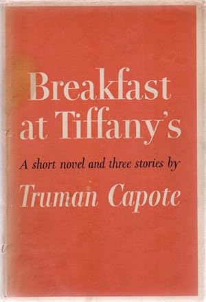 Breakfast at Tiffany's. A Short Novel and Three Stories