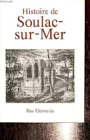 Seller image for Histoire de Soulac-sur-Mer (Histoire de Soulac-sur-Mer par un membre de la Socit Franaise d'Archlogie correspondant de la Commission des Monuments historiques). for sale by Le-Livre