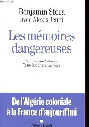 Seller image for Les mmoires dangereuses suivi d'une nouvelle dition de Transfert d'une mmoire De l'Algrie coloniale la France d'aujourd'hui for sale by Le-Livre