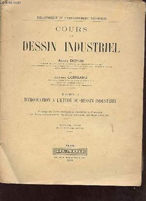 Seller image for Cours de dessin industriel - Tome 1 : Introduction  l'tude du dessin industriel - quatrime tirage de la deuxime dition - Collection Bibliothque de l'enseignement technique. for sale by Le-Livre