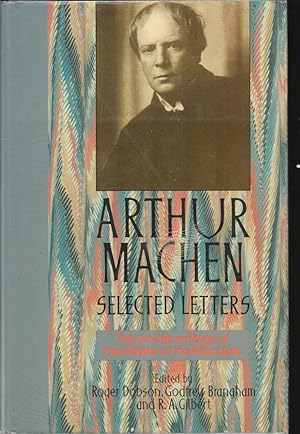 Arthur Machen. Selected Letters. The Private Writings of the Master of the Macabre.