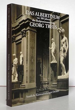Seller image for Das Albertinum vor 100 Jahren - die Skulpturensammlung Georg Treus. Zur Erinnerung an die Erffnung der Sammlung der Originalbildwerke am 22. Dezember 1894. Katalogbuch zur gleichnamigen Ausstellung in Dresden 1994/1995. for sale by Antiquariat an der Linie 3