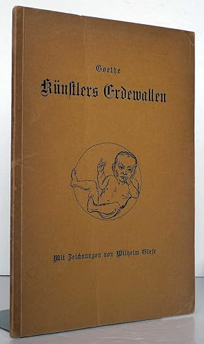 Künstlers Erdewallen. Künstlers Apotheose. Mit Zeichnungen von Wilhelm Giese.