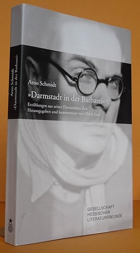 Darmstadt in der Barbarei - Arno Schmidt Erzählungen aus seiner Darmstädter Zeit.